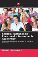 Glenys S. DomíNguez H. | Cautela, InteligêNcia Emocional E Desempenho AcadéMico