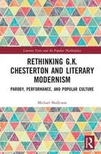 Rethinking G.K. Chesterton and Literary Modernism: Parody, Performance, and Popu