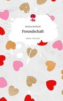 Freundschaft. Life Is A Story - Story.One Bettina Berthold