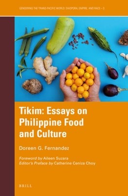 Tikim: Essays on Philippine Food and Culture by Catherine Ceniza Choy: New