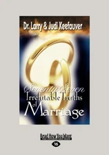 SEVENTY SEVEN IRREFUTABLE TRUTHS OF MARRIAGE By Ray Keefauver **BRAND NEW**