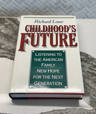 CHILDHOOD'S FUTURE By Richard Louv - Hardcover 1990 USA Boston New Hope For The
