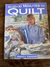 Quilting: 10-20-30 Minutes to Quilt by Nancy Zieman 2000 "Sewing with Nancy" PB