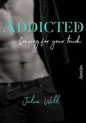 Addicted 1: Craving for your touch Julia Will