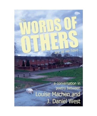 The WORDS OF OTHERS are all we have, Machen, Louise; West, J. Daniel