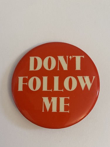 Don’t Follow Me Pin Back Button P25