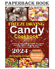 FREEZE DRYING CANDY COOKBOOK: A step by step guide to freeze dry,