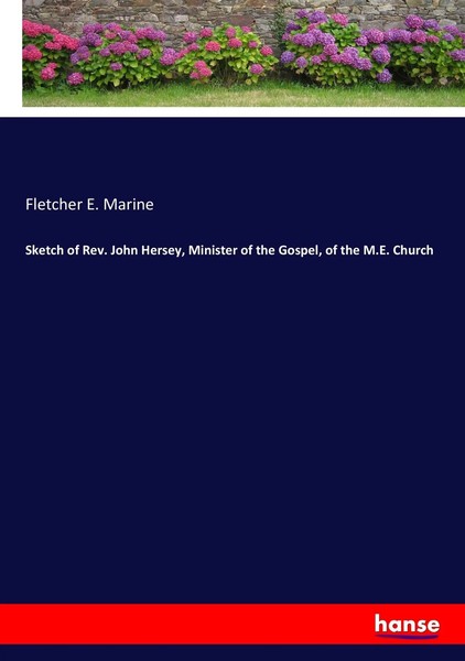 Fletcher E. Marine | Sketch Of Rev. John Hersey, Minister Of The Gospel, Of...-image