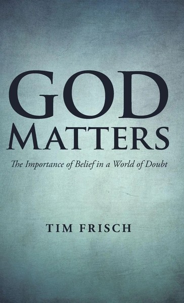 Tim Frisch | God Matters | Buch | Englisch (2014) | Gebunden | Westbow Press-image