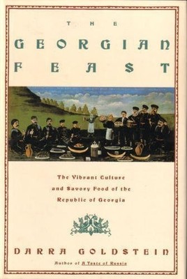 The Georgian Feast: The Vibrant Culture and Savory Food of the Republic of G...