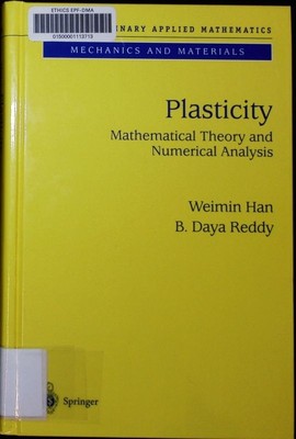 Plasticity mathematical theory and numerical analysis Weimin Han, B. Daya Reddy.