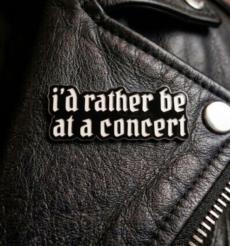 I'd Rather Be At A Concert Pin Brooch -Music Lovers Jewelry Accessories NEW 