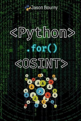 Python for OSINT: Tracking and Profiling Targets by Jason Bourny Paperback Book