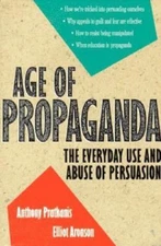 Age of Propaganda: The Everyday Use and Abuse of Persuasion by Aronson, Elliot