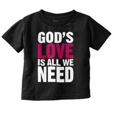 Christian Faith God's Love Is All We Need Toddler Boy Girl Youth T Shirt Tee