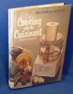 Cooking with the Cuisinart food - Hardcover, by De Groot Roy - Very Good