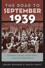 The Road to September 1939 - Polish Jews, Zionists, and the Yish
