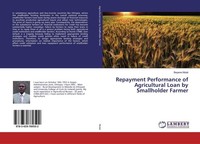 Repayment Performance Of Agricultural Loan By Smallholder Farmer Beyene Mulat