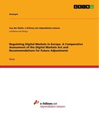 Regulating Digital Markets In Europe. A Comparative Assessment Of The Digital...