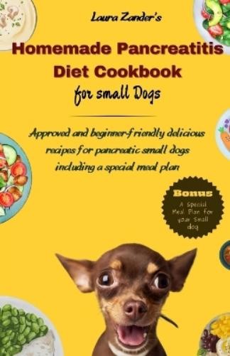 Laura Zander Homemade Pancreatitis Diet Cookbook for Small Dogs (Paperback)