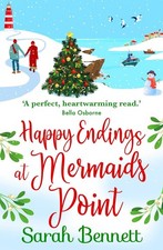 Happy Endings at Mermaids Point: The feel-good, festive read from Sarah Bennett Happy Endings at Mermaids Point: The feel-good, festive read from Sarah Bennett
