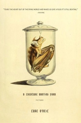 A Creature Wanting Form | Fictions | Luke O'Neil | Englisch | Taschenbuch | 2023