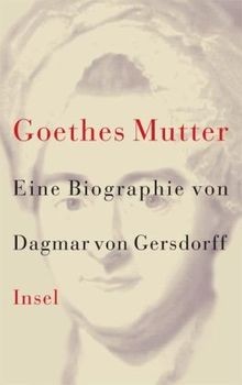 Goethes Mutter: Eine Biographie von Gersdorff, Dagmar von | Buch | Zustand gut