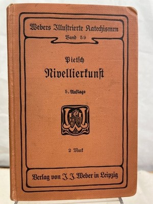 Katechismus der Nivellierkunst Mit 61 in den Text gedruckten Abbildungen, Kl.-8°