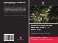 Abel Hernandez - MuñOz (U. A.) | ComposiçãO E Estrutura Da VegetaçãO Da Serra...