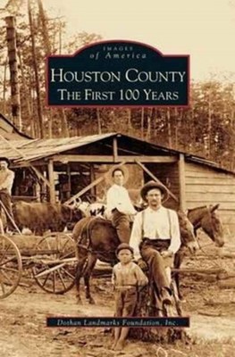 Dothan Land Marks Fo - Houston County   The First 100 Years - New hard - X555z