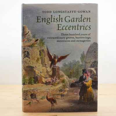 English Garden Eccentrics: Three Hundred Years of... by Todd Longstaffe-Gowan