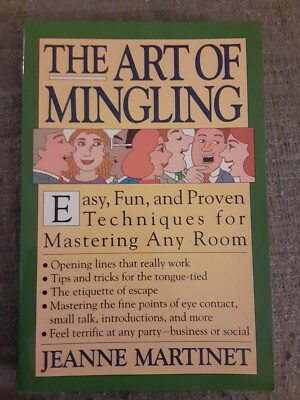 The Art of Mingling: Social Techniques for Mastering Any Room by Jeanne Martinet
