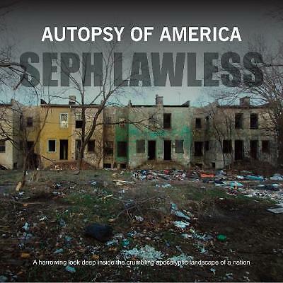 Autopsy of America: The Death of a Nation by Seph Lawless (Hardcover, 2017)