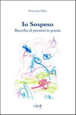 Io sospeso. Raccolta di pensieri in poesia - Dalan Piergiorgio
