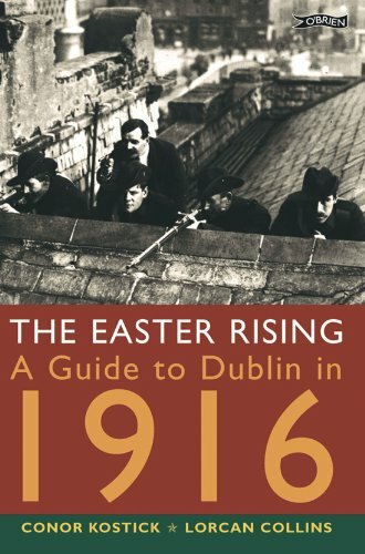 The Easter Rising: A Guide to Dublin in 1916 By Conor Kostick, Lorcan Collins