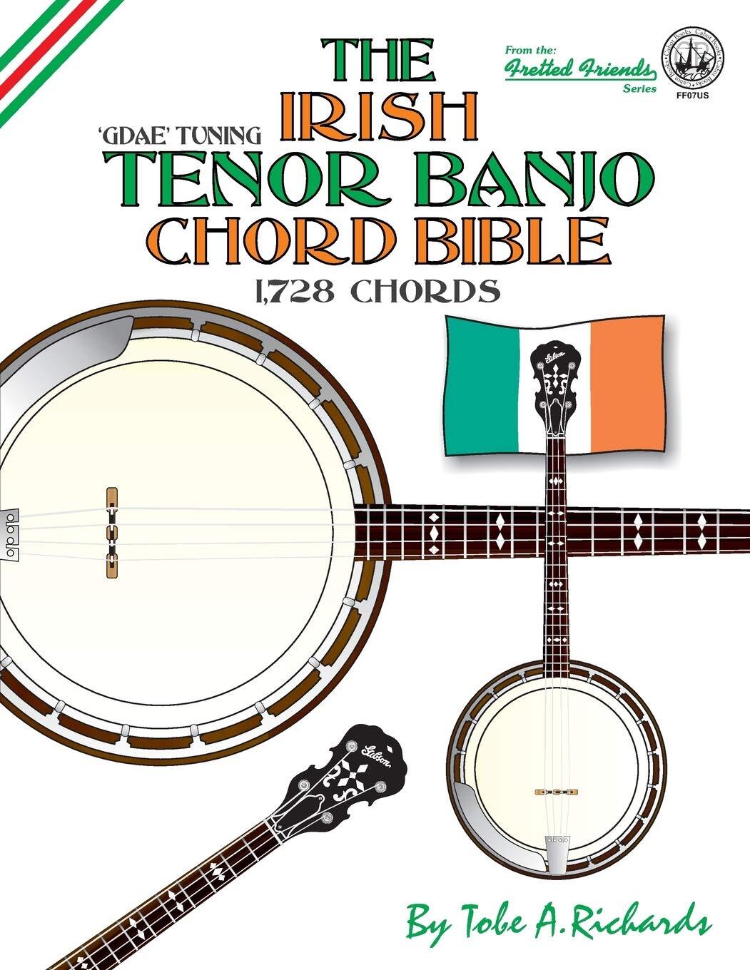 Tobe A. Richard The Irish Tenor Banjo Chord Bible: GDEA Irish Tuning (Tascabile)