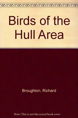 Birds of the Hull Area By Richard Broughton