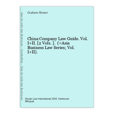 China Company Law Guide. Vol. I+II. [2 Vols.]. (=Asia Business Law Series; Vol. 