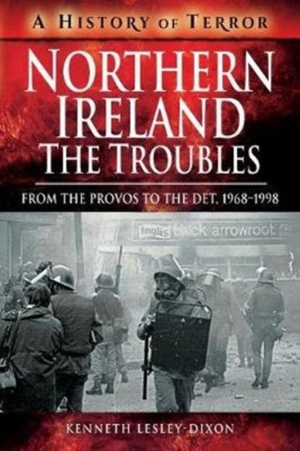 Northern Ireland: The Troubles by Kenneth Lesley-Dixon (Paperback Book)