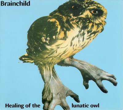 Brainchild: Healing Of The Lunatic Owl ('70 US Prog Rock CD Reiusse)