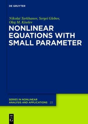Nonlinear Equations With Small Parameter, Hardcover by Glebov, Sergey G.; Kis...