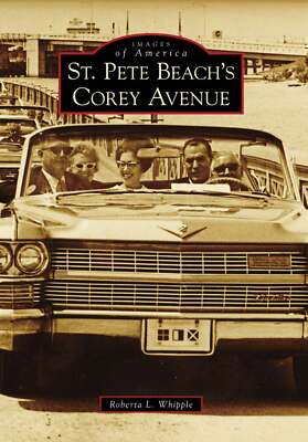 NEW Arcadia Publishing St. Pete Beach's Corey Avenue, FL 9780738566139 Images of