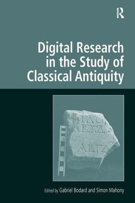 Digital Research in the Study of Classical Antiquity - 9780754677734