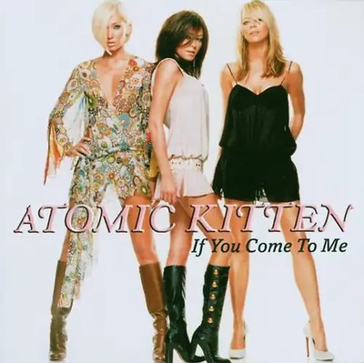 Atomic Kitten - If You Come to Me