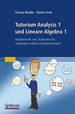 Tutorium Analysis 1 und Lineare Algebra 1: Buch Spektrum Akademischer Verlag