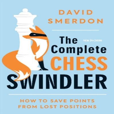 The Complete Chess Swindler How to Save Points from Lost Position