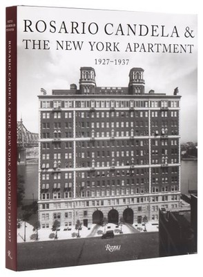 Rosario Candela & the New York Apartment : 1927-1937 the Architecture of the ...