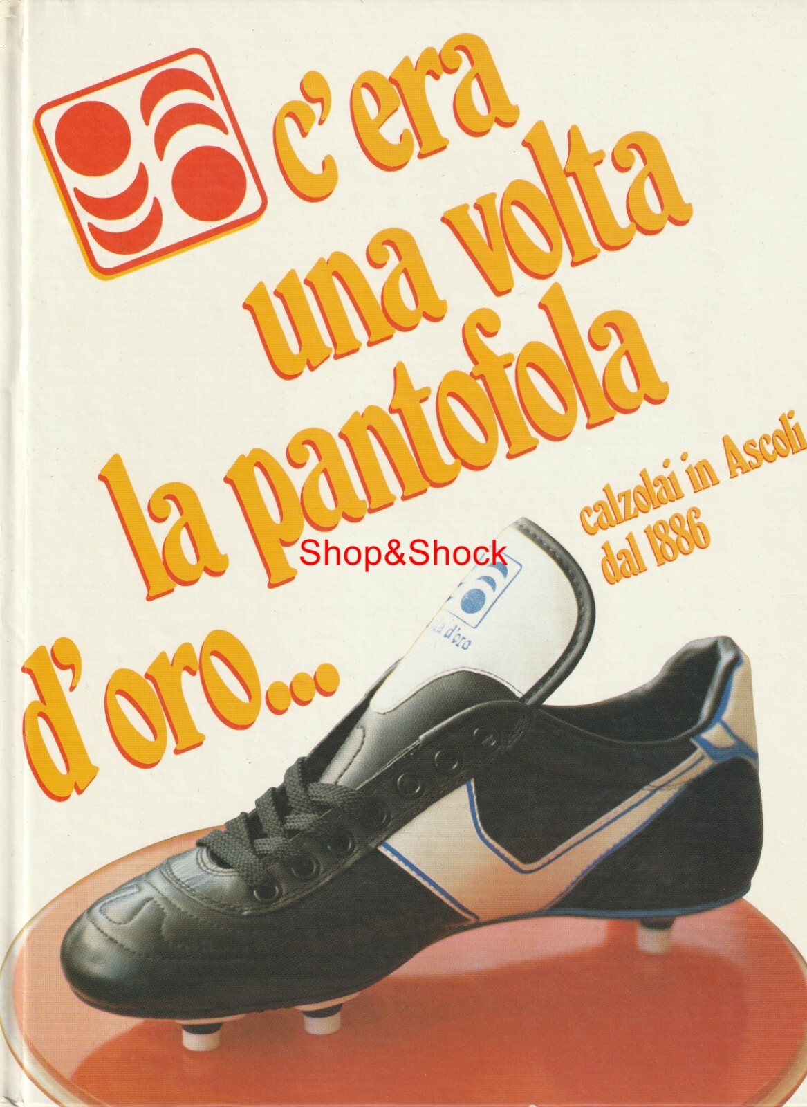 PANTOFOLA D’ORO C'ERA UNA VOLTA LA PANTOFOLA D'ORO Storia Scarpe da Calcio Football Shoes 1986