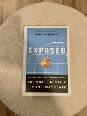 Exposed : The Toxic Chemistry of Everyday Products and What's at Stake for...