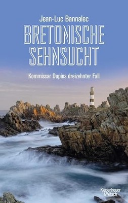Bretonische Sehnsucht: Kommissar Dupins dreizehnter Fall by Bannalec, Jean-Luc